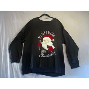 Feeling Festive Santa All Day I Sleigh Then Chardonnay Sweatshirt Black 3X